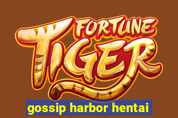 gossip harbor hentai